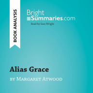 Alias Grace by Margaret Atwood (Book Analysis): Detailed Summary, Analysis and Reading Guide