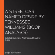 Streetcar Named Desire by Tennessee Williams, A (Book Analysis): Detailed Summary, Analysis and Reading Guide