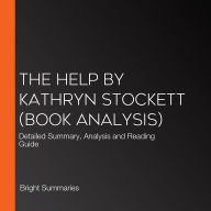 Help by Kathryn Stockett, The (Book Analysis): Detailed Summary, Analysis and Reading Guide