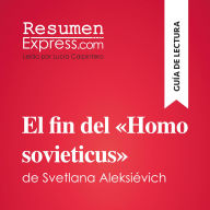 El fin del «Homo sovieticus» de Svetlana Aleksiévich (Guía de lectura): Resumen y análisis completo