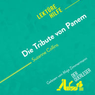 Die Tribute von Panem von Suzanne Collins (Lektürehilfe): Detaillierte Zusammenfassung, Personenanalyse und Interpretation