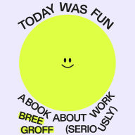 Today Was Fun: A Book About Work (Seriously)