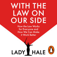 With the Law on Our Side: How the law works for everyone and how we can make it work better