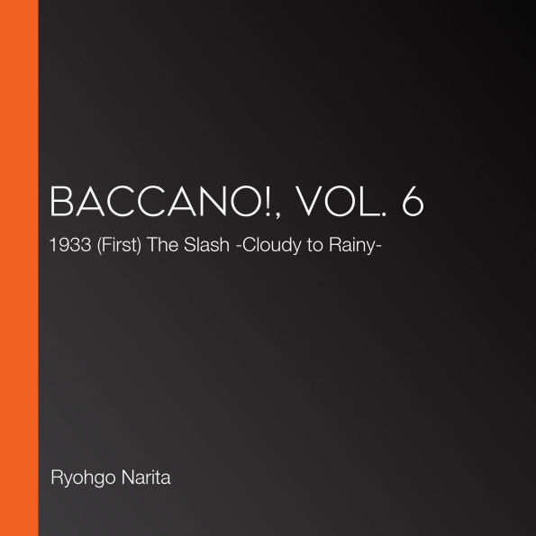 Baccano!, Vol. 6: 1933 (First) The Slash -Cloudy to Rainy-