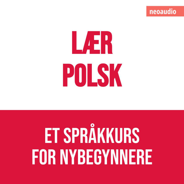 Språkkurs for nybegynnere, Lær polsk (Uforkortet)