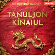 Nyelvtanfolyamok kezd¿knek, Tanuljon kínaiul (Teljes)