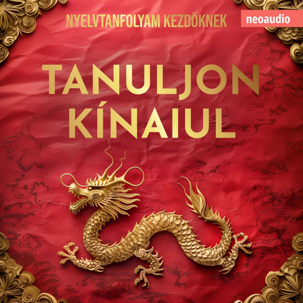 Nyelvtanfolyamok kezd¿knek, Tanuljon kínaiul (Teljes)