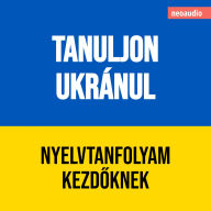 Nyelvtanfolyamok kezd¿knek, Tanuljon ukránul (Teljes)