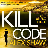 Free ebook download for mobile Kill Code: A BRAND NEW gritty, action packed thriller from author of Wolf Six, Alex Shaw PDF DJVU 