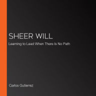 Sheer Will: Learning to Lead When There Is No Path