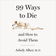 99 Ways to Die: And How to Avoid Them