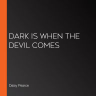 Dark Is When the Devil Comes