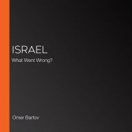 Israel: What Went Wrong?