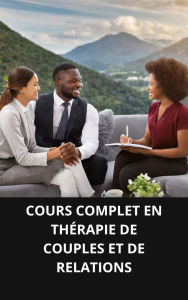 COURS COMPLET EN THÉRAPIE DE COUPLES ET DE RELATIONS