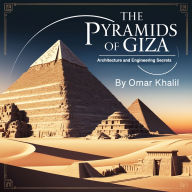 The Pyramids of Giza: Architecture and Engineering Secrets