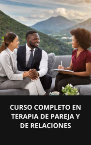 CURSO COMPLETO EN TERAPIA DE PAREJA Y DE RELACIONES