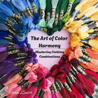 The Art of Color Harmony: Mastering Clothing Combinations