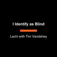 I Identify as Blind: A Brazen Celebration of Disability Culture, Identity, and Power