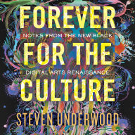 Forever for the Culture: Notes from the New Black Digital Arts Renaissance