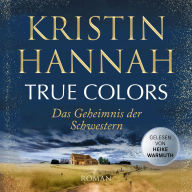 True Colors - Das Geheimnis der Schwestern (Gekürzt)
