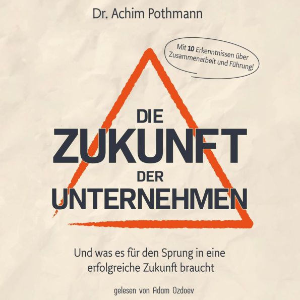 Die Zukunft der Unternehmen: Und was es für den Sprung in eine erfolgreiche Zukunft braucht