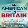An American in Britain: The Essential Practical Guide for Stress-Free Travel in the UK