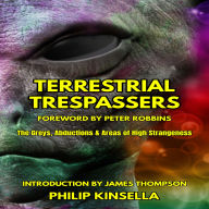 Terrestrial Trespassers: The Greys, Abductions & Areas of High Strangeness (Abridged)