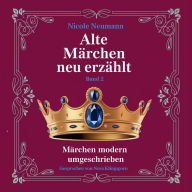 Alte Märchen neu erzählt - Band 2: Märchen modern umgeschrieben