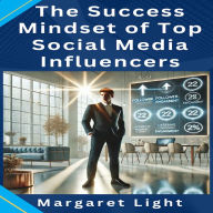 The Success Mindset of Top Social Media Influencers