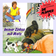 Die Plopper, Folge 3: Immer Zirkus mit Matz (ungekürzt)