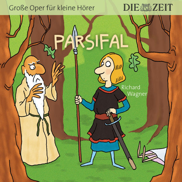 Die ZEIT-Edition Große Oper für kleine Hörer, Parsifal (ungekürzt)
