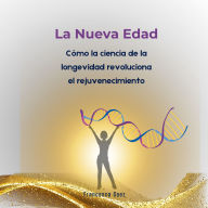 La Nueva Edad: La ciencia ha cambiado las reglas del envejecimiento: así puedes aprovecharlo