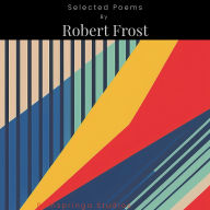 Selected Poems By Robert Frost: With Foreward by Rumpsringa Studios