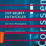 Der Selbst-Entwickler: Die Sinn-Philosophie