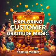 Exploring Customer Gratitude Magic: 