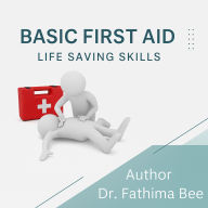 Basic First Aid: Life Saving Skills (Abridged)