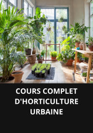 COURS COMPLET D'HORTICULTURE URBAINE
