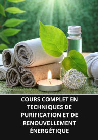 COURS COMPLET EN TECHNIQUES DE PURIFICATION ET DE RENOUVELLEMENT ÉNERGÉTIQUE