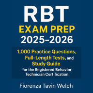 RBT Exam Prep 2025-2026: 1,000 Practice Questions, Full-Length Tests, and Study Guide for the Registered Behavior Technician Certification