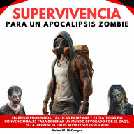 Supervivencia para un Apocalipsis Zombie. Secretos prohibidos, tácticas extremas y estrategias no convencionales para dominar un mundo devorado por el caos.Sé la diferencia entre vivir o ser devorado