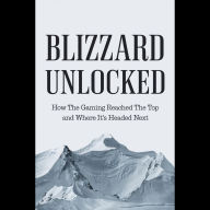 Blizzard Unlocked: How the Gaming Giant Reached the Top and Where It's Headed Next