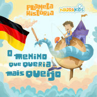 O Menino que Queria Mais Queijo - Histórias para Crianças: Planeta História - Volume 1