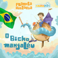 O Bicho Manjaléu - Histórias para Crianças: Planeta História - Volume 1