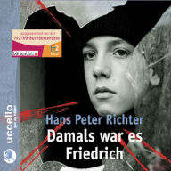 Damals war es Friedrich: Erzählt von Michael Degen