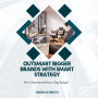 Outsmart Bigger Brands With Smart Strategy: Win in Business Without a Big Budget
