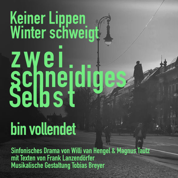 Keiner Lippen Winter schweigt - Zweischneidiges Selbst: Sinfonisches Drama
