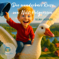 Die wunderbare Reise von Nils Holgersson: Vom frechen Jungen zum Helden der Lüfte