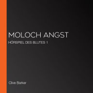 MOLOCH ANGST: HÖRSPIEL DES BLUTES 1