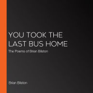 You Took the Last Bus Home: The Poems of Brian Bilston