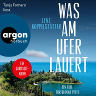Was am Ufer lauert - Ein Fall für Gianna Pitti - Ermittlungen am Gardasee, Band 2 (Ungekürzte Lesung)